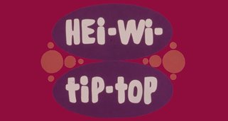 Hei-Wi-Tip-Top Hei-Wi-Tip-Top