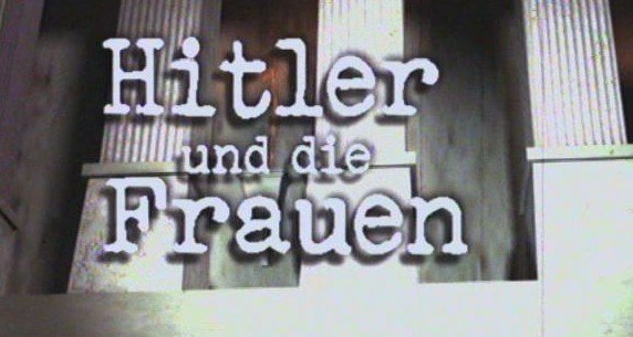 Hitler und die Frauen – Bild: BR