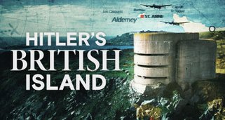 Hitlers Insel – Die Nazis im Ärmelkanal