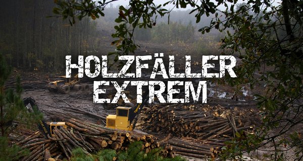 Holzfäller extrem – Bild: Terry Pratt/Discovery Channel Holzfäller extrem – Bild: Terry Pratt/Discovery Channel