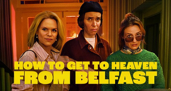 How to Get to Heaven From Belfast – Bild: Netflix How to Get to Heaven From Belfast – Bild: Netflix