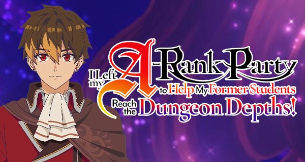 I Left my A-Rank Party to Help My Former Students Reach the Dungeon Depths! – Bild: Bandai Namco Pictures