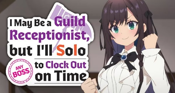 I May Be a Guild Receptionist, but I’ll Solo Any Boss to Clock Out on Time – Bild: CloverWorks I May Be a Guild Receptionist, but I’ll Solo Any Boss to Clock Out on Time – Bild: CloverWorks