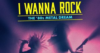 I Wanna Rock: The 80’s Metal Dream