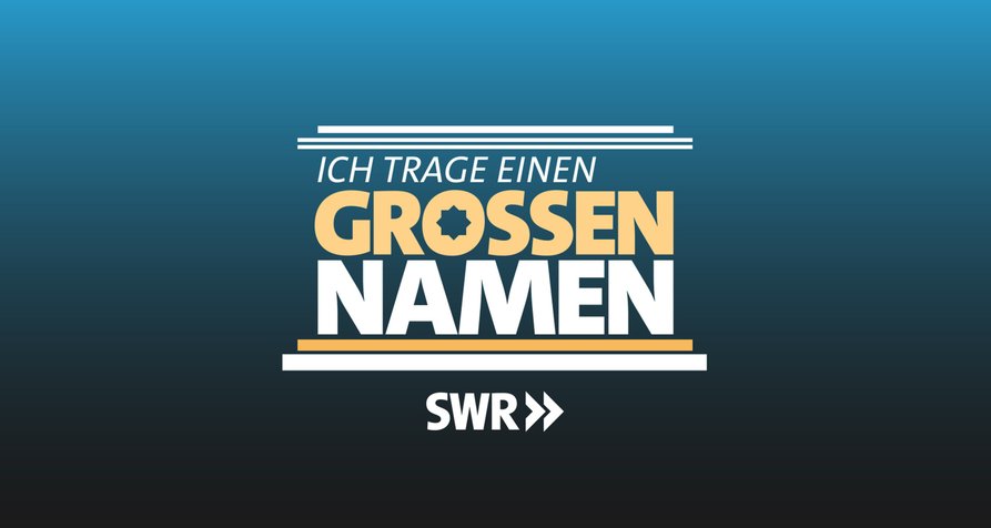 Ich trage einen großen Namen – Bild: SWR Ich trage einen großen Namen – Bild: SWR
