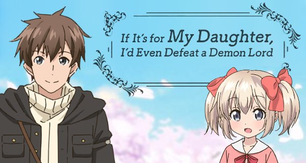 If It’s for My Daughter, I’d Even Defeat a Demon Lord – Bild: Maho Film If It’s for My Daughter, I’d Even Defeat a Demon Lord – Bild: Maho Film