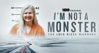 I’m Not A Monster: The Lois Riess Murders
