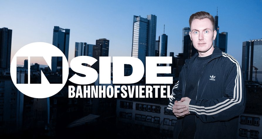Inside: Bahnhofsviertel – Bild: ProSiebenSat.1 Inside: Bahnhofsviertel – Bild: ProSiebenSat.1