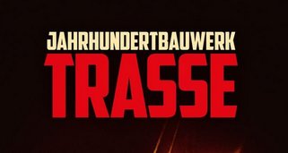 Jahrhundertbauwerk Trasse Jahrhundertbauwerk Trasse