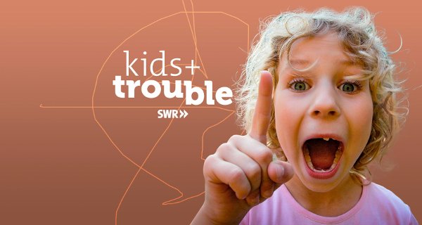 Kids + Trouble – Bild: SWR Kids + Trouble – Bild: SWR