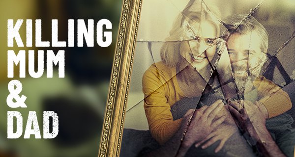 Killing Mum & Dad – Bild: Sky UK/Perfect Storm Productions Ltd Killing Mum & Dad – Bild: Sky UK/Perfect Storm Productions Ltd