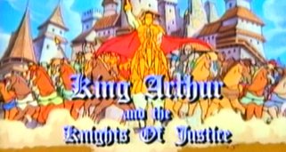 King Arthur and the Knights of Justice