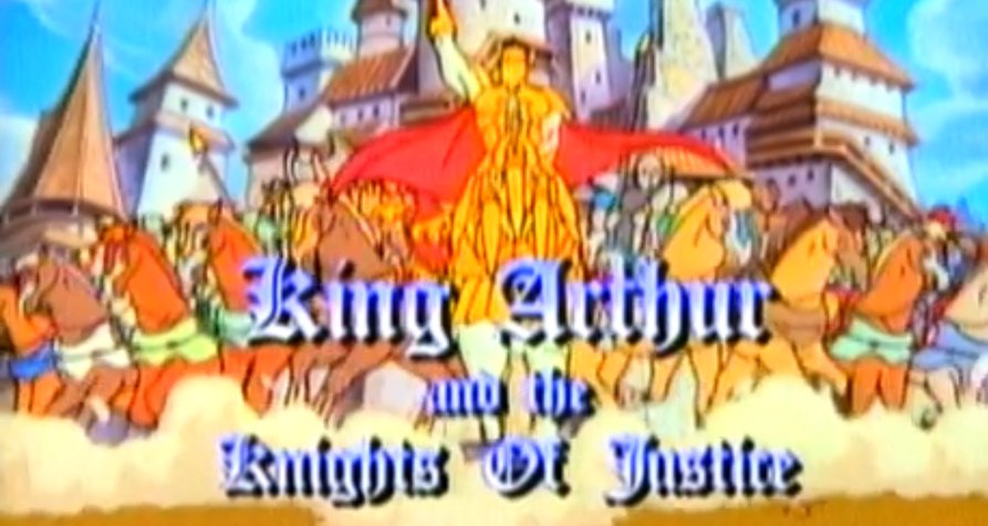King Arthur and the Knights of Justice King Arthur and the Knights of Justice