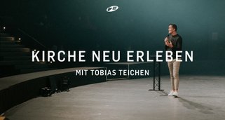 Kirche neu erleben – mit Tobias Teichen