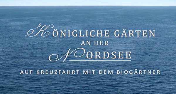 Königliche Gärten an der Nordsee – Bild: 3sat Königliche Gärten an der Nordsee – Bild: 3sat