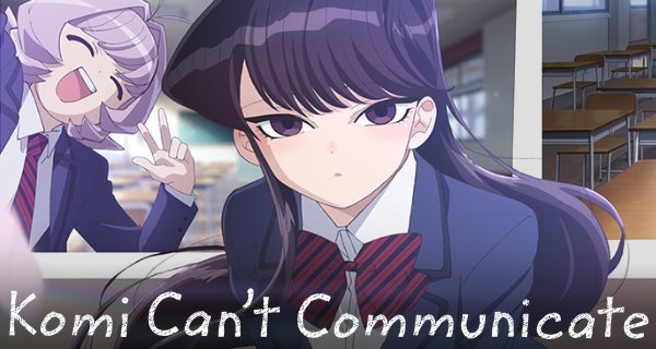 Komi Can’t Communicate – Bild: Tomohito ODA / Shogakukan Komi Can’t Communicate – Bild: Tomohito ODA / Shogakukan