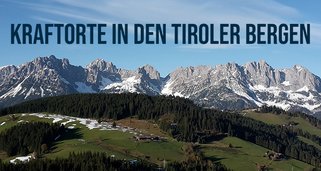 Kraftorte in den Tiroler Bergen