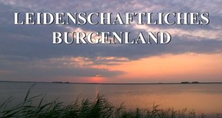 Leidenschaftliches Burgenland Leidenschaftliches Burgenland