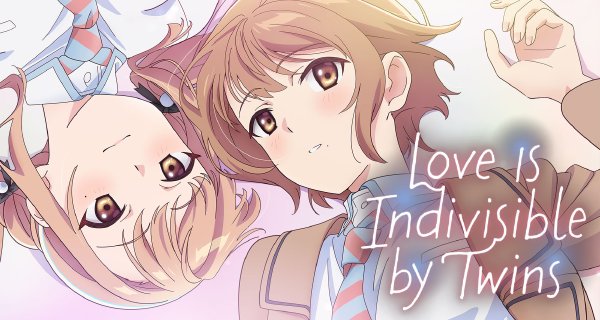 Love Is Indivisible by Twins – Bild: Roll2 Love Is Indivisible by Twins – Bild: Roll2