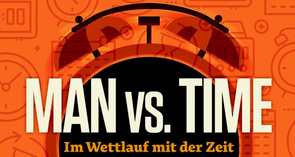 Man vs. Time – Bild: ServusTV/Gedeon Programmes/Timely Productions Man vs. Time – Bild: ServusTV/Gedeon Programmes/Timely Productions