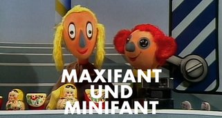 Maxifant und Minifant