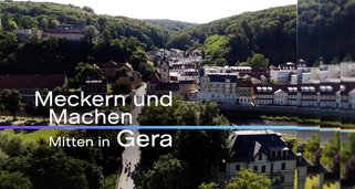 Meckern und Machen – Mitten in Gera