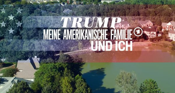Trump, meine amerikanische Familie und ich – Bild: ARD (Screenshot)