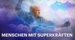 Menschen mit Superkräften – Bild: Insight TV/Curiosity Channel