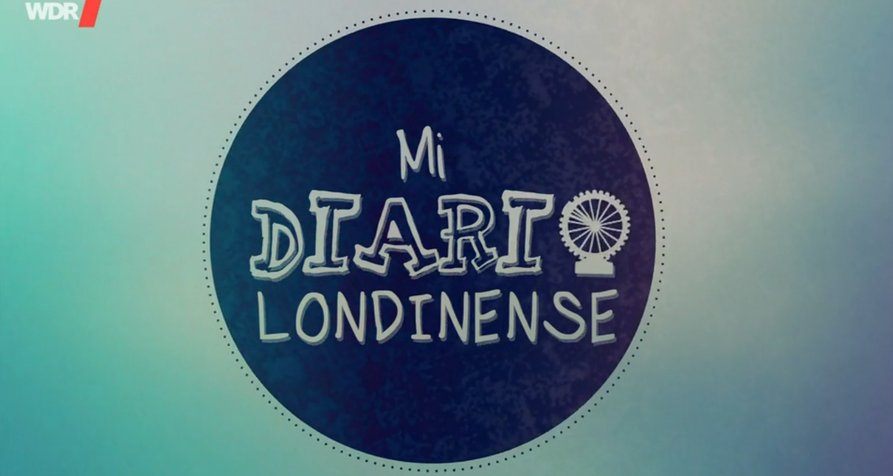 Mi diario londinense – Bild: WDR (Screenshot) Mi diario londinense – Bild: WDR (Screenshot)