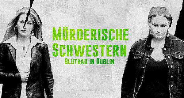 Mörderische Schwestern – Blutbad in Dublin – Bild: Peninsula Television Mörderische Schwestern – Blutbad in Dublin – Bild: Peninsula Television