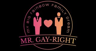 Mr. Gay-Right – My big rainbow family dream