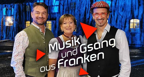 Musik und Gsang aus Franken – Bild: BR Musik und Gsang aus Franken – Bild: BR
