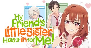 My Friend’s Little Sister Has It In for Me!
