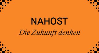 Nahost – Die Zukunft denken