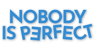 Nobody is perfect