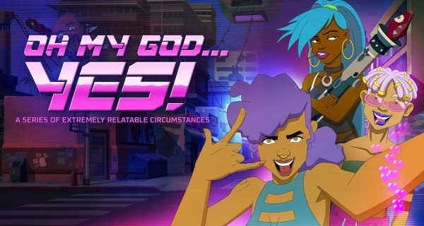 Oh My God, Yes! – Bild: Honeywater Entertainment / Look Mom! Productions / Six Point Harness / Undercooked Rice / Williams Street Oh My God, Yes! – Bild: Honeywater Entertainment / Look Mom! Productions / Six Point Harness / Undercooked Rice / Williams Street