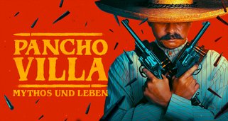 Pancho Villa: Mythos und Leben