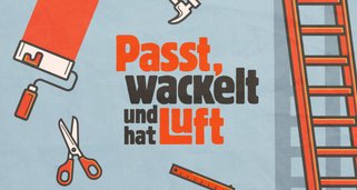 Passt, wackelt und hat Luft Passt, wackelt und hat Luft