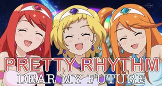 Pretty Rhythm: Dear My Future