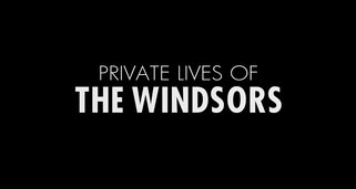 Private Lives of the Windsors