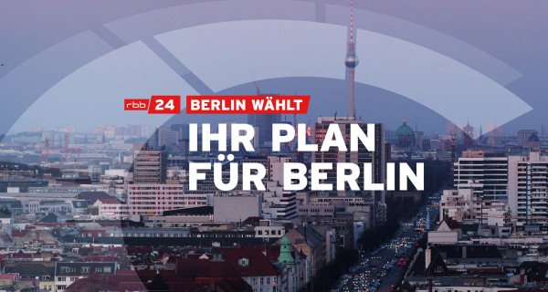 rbb24 Berlin wählt: Ihr Plan für Berlin – Bild: rbb/Cornelius Koch rbb24 Berlin wählt: Ihr Plan für Berlin – Bild: rbb/Cornelius Koch