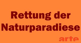 Rettung der Naturparadiese Rettung der Naturparadiese
