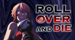 Roll Over and Die Roll Over and Die