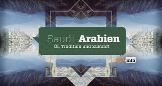 Saudi-Arabien – Öl, Tradition und Zukunft