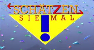 Schätzen Sie mal! Schätzen Sie mal!