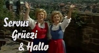 Servus, Grüezi und Hallo Servus, Grüezi und Hallo
