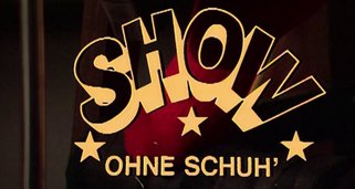 Show ohne Schuh’