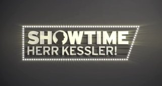 Showtime, Herr Kessler!