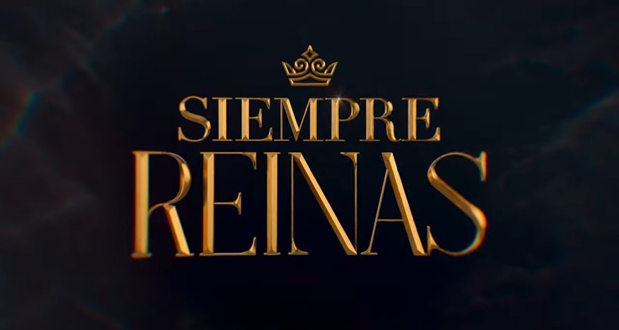 Siempre Reinas – Bild: Netflix