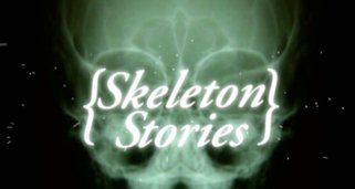 Skeleton Stories Skeleton Stories